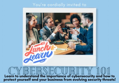 Lunch & Learn- Cybersecurity 101 